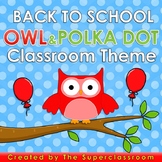 Back to School – OWL AND POLKA DOT Classroom Theme