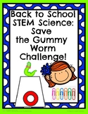 Back to School Science STEM: Save the Gummy Worm Challenge!
