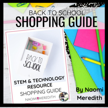 Preview of Back to School Shopping Guide | STEM & Technology Resources