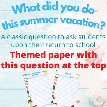 Preview of Back to School Writing - Writing about your Summer Vacation - Themed Paper