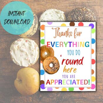 Preview of Bagel Appreciation 8x10 Printable Sign Thanks For Everything You Do 'Round Here