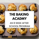 Baking Academy: An 8 Week After School Cooking & Science Program