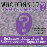 Balancing Addition & Subtraction Equations Whodunnit Activity