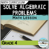 Solving Algebraic Problems Grade 4 3 Part Math Lesson