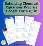 Balancing Chemical Equations Practice google forms Quiz In