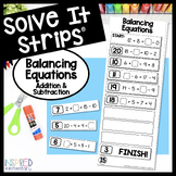 Balancing Equations Addition and Subtraction Solve It Strips®