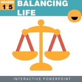 Balancing Life  Interactive PowerPoint