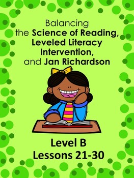 Preview of Balancing Science of Reading, LLI, and Jan Richardson Green Level B + Decodable