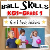 PE Unit Plans | BALL SKILLS | KG1, KG2 or Grade 1