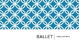 Ballet History and Terms PowerPoint (Guided Notes also ava