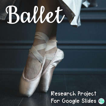 Preview of Ballet - Research Project for Google Slides