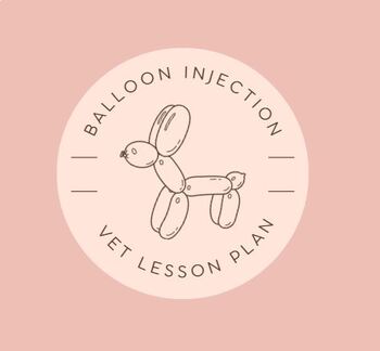 Preview of Balloon Injections, Veterinary Science Lesson Plan