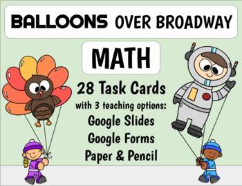Preview of Balloons Over Broadway 28 MATH Task cards with Google Slides and Google Forms