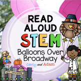 Balloons Over Broadway Thanksgiving READ ALOUD STEM™ Activity + Digital Version