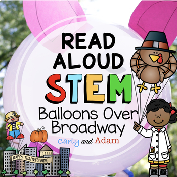 Preview of Balloons Over Broadway Thanksgiving READ ALOUD STEM™ Activity