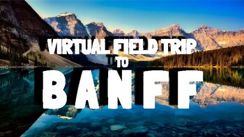Preview of Banff Virtual Field Trip - Alberta, Canada Geography & National Parks