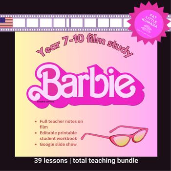 Preview of Barbie Film Study | Total Teaching Bundle| Y7-10 teacher notes stdt workbook US