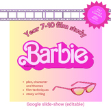 Barbie Film Study  | Year 7-10 | Google Slideshow NZ/AUS/UK/CAN