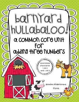 Preview of Barnyard Hullabaloo! A Common Core Unit for Adding Three Numbers