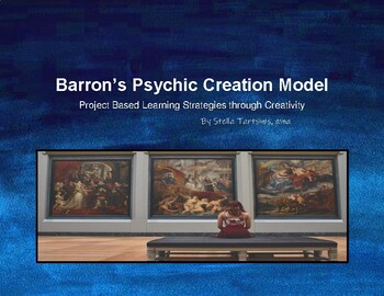 Preview of Barron’s Psychic Creation Model: Project Based Learning Strategies