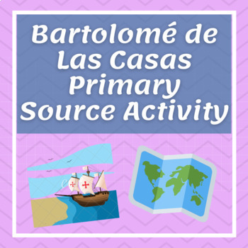 Preview of Bartolomé de Las Casas Primary Source Reading Questions - Distance Learning