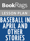 Baseball in April and Other Stories Lesson Plans