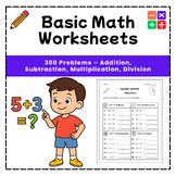 Basic Math Worksheets – 300 Problems Add, Subtract, Multiply, Divide