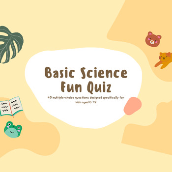 Preview of Basic Science Fun Quiz for kids aged 6 - 12. 40 questions, split class activity