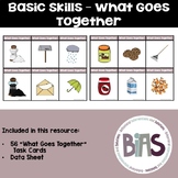 Basic Skills What Goes Together Task Cards (Special Ed, Au
