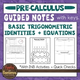 Trigonometric Identities and Equations - Guided Notes and 