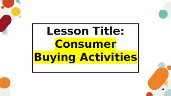 Preview of Basics of Consumer Buying Activities Lesson for Personal Financial Literacy