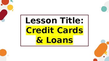 Preview of Basics of Credit Cards and Loans Lesson for Personal Financial Literacy