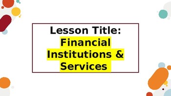 Preview of Basics of Financial Institutions Lesson for Personal Financial Literacy