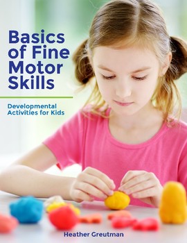 Preview of Basics of Fine Motor Skills - Developmental Activities for Kids