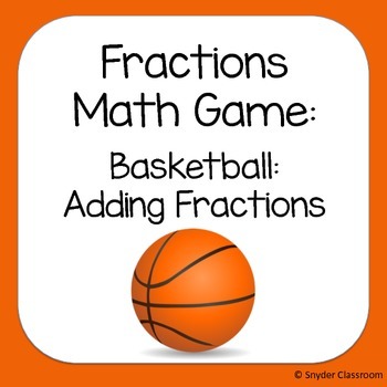 Adding Fractions Basketball Game By Snyder Classroom | Tpt