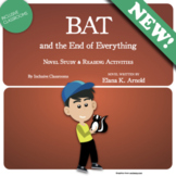 Bat and the End of Everything - Novel Study & Reading Activities
