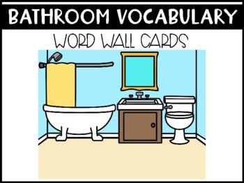 Preview of Bathroom Vocabulary Word Wall Picture Cards (ESL & SPED)