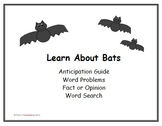Bats - anticipation guide, word problems, fact or opinion,