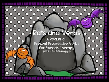 Bats and Verbs-A Packet of Present Progressive Verbs for Speech Therapy