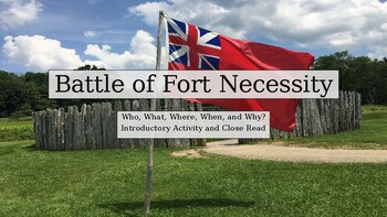 Preview of Battle of Fort Necessity. Introductory and Close Read Activity