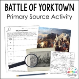 Battle of Yorktown Primary Source Activity | Print and Digital