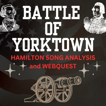 Preview of Battle of Yorktown Song Analysis and WebQuest from the musical Hamilton