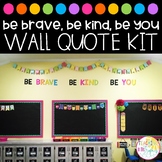 Be Brave Be Kind Be You Wall Quote Kit