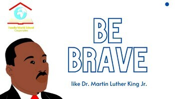 Preview of Be Brave; Dr. Martin L. King, Jr
