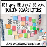 Be Happy. Be Bright. Be YOU. Bulletin Board Letters (SVG and PDF)