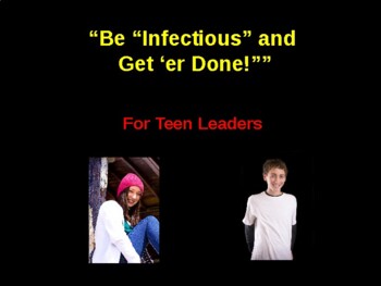 Preview of Be Infectious and Get 'er Done: For Teen Leaders