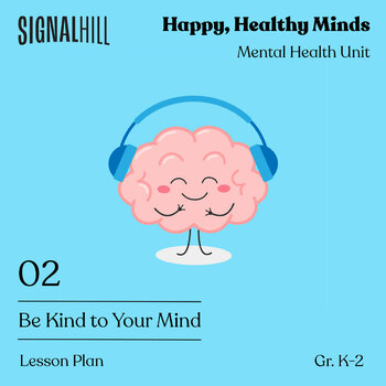 Preview of Be Kind to Your Mind | Mental Health Lesson Plan
