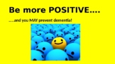Be More Positive...and you MAY Prevent Dementia