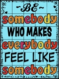 Be SOMEBODY Who Makes EVERYBODY Feel Like SOMEBODY Color-B