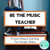 Be The Music Teacher - Project-Based Learning Activity For